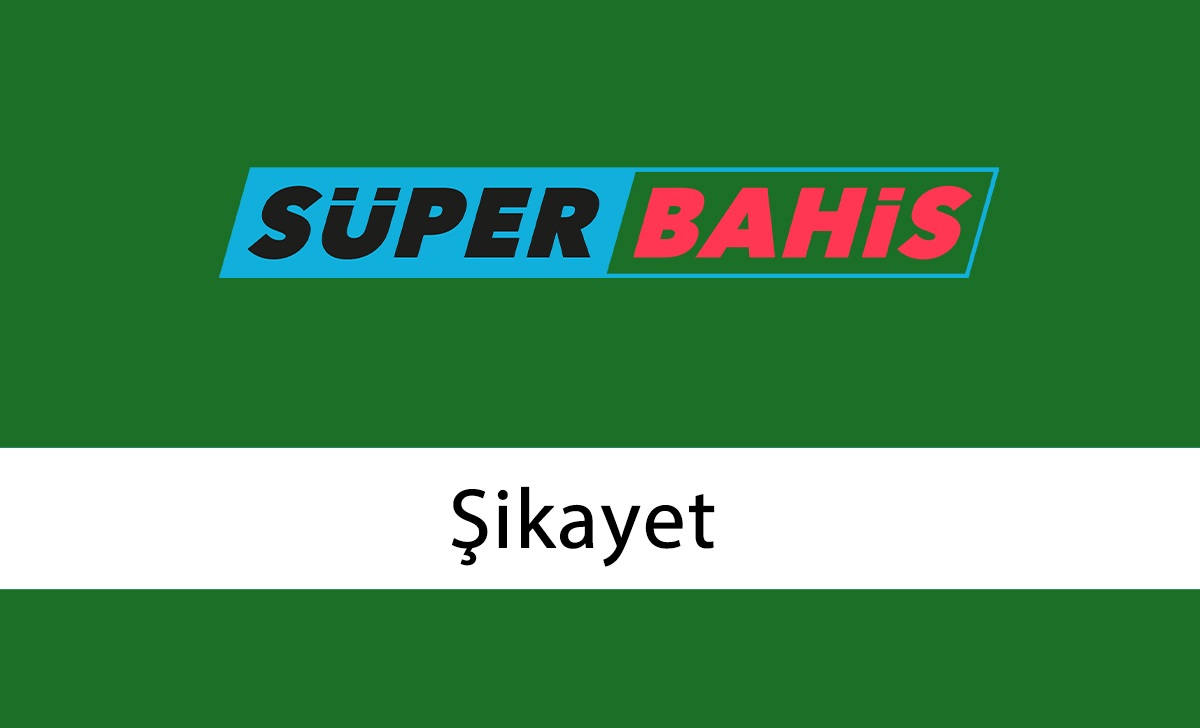 Süperbahis Şikayet