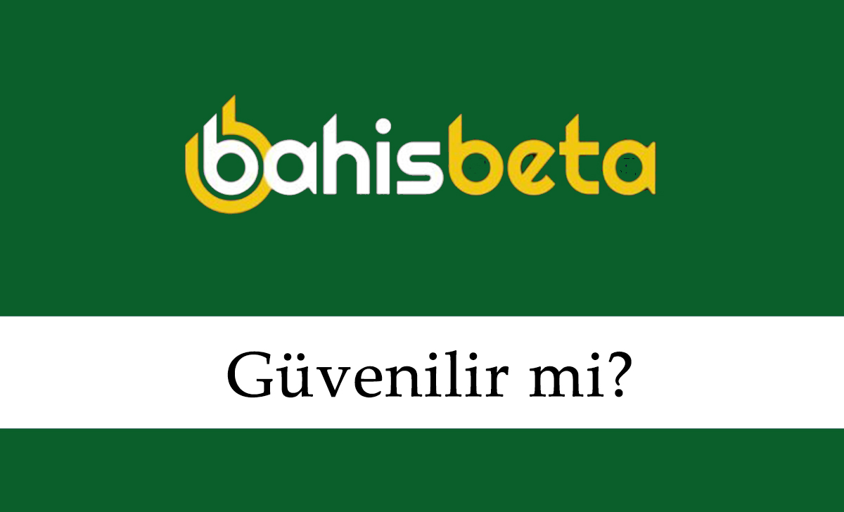 Bahisbeta Güvenilir mi?