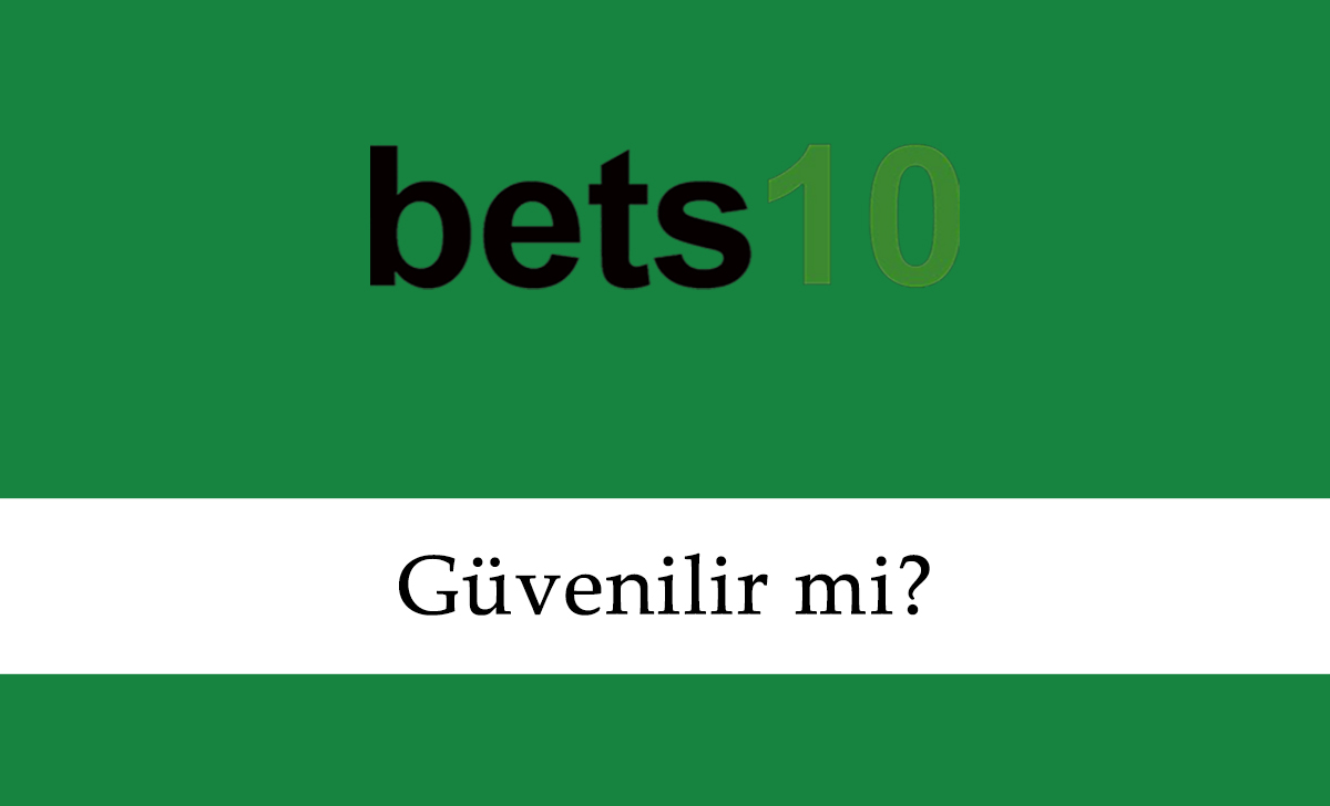 Bets10 Güvenilir mi