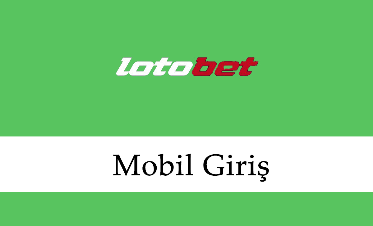 Lotobet Mobil Giriş