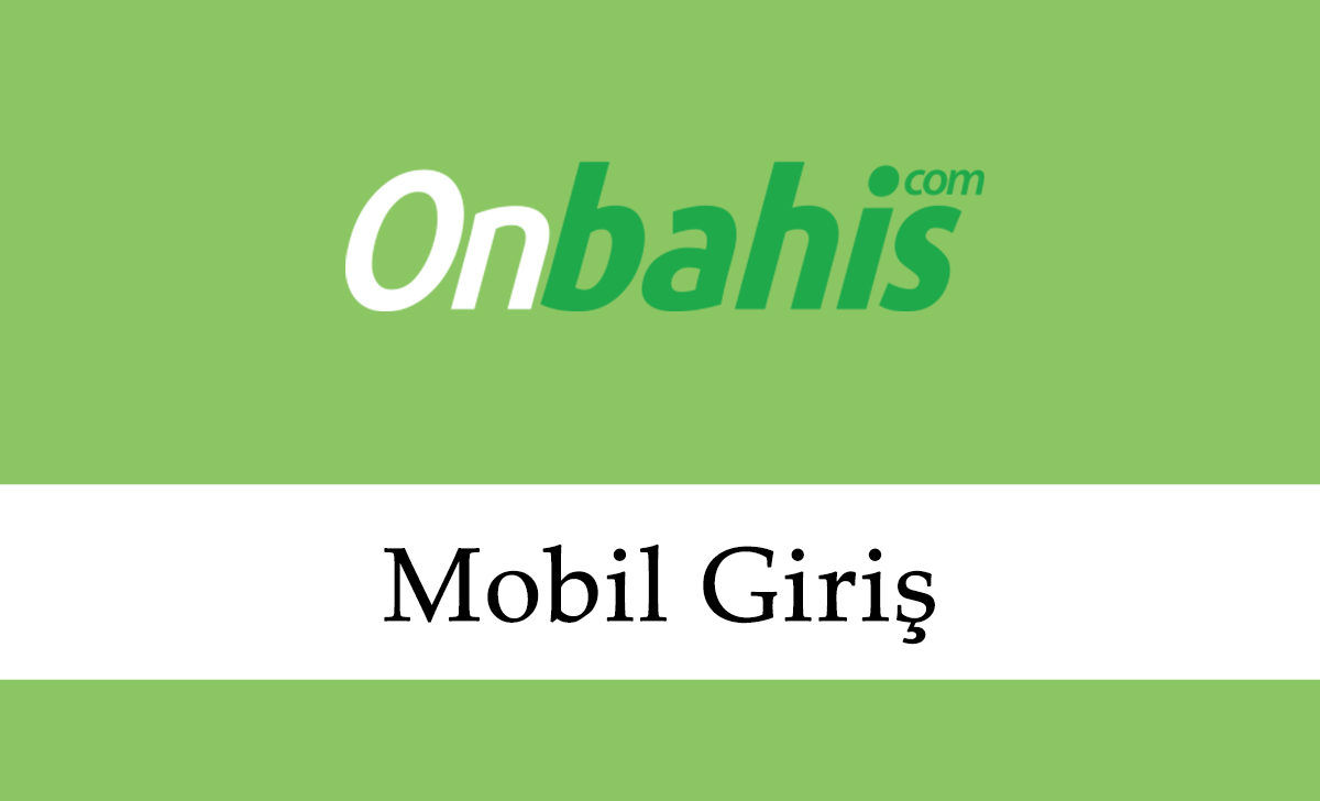 Onbahis Mobil Giriş