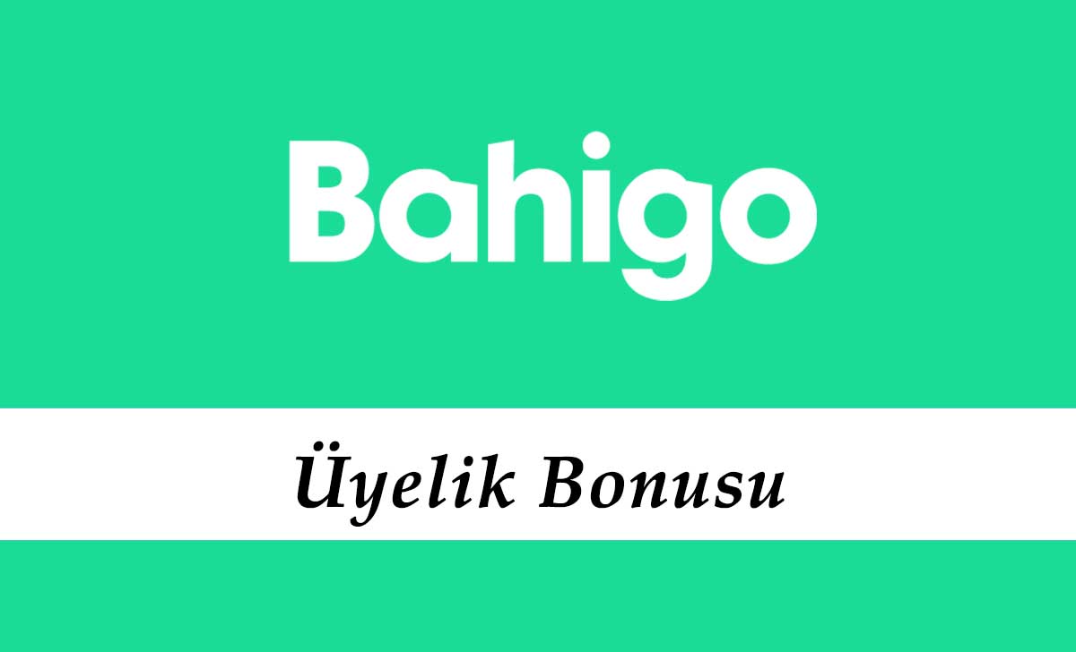 Bahigo Üyelik Bonusu