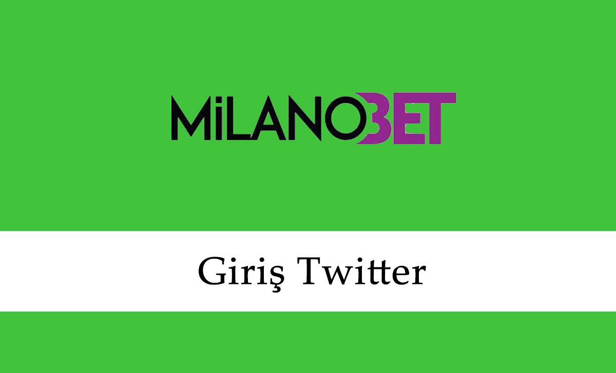 Milanobet Giriş Twitter