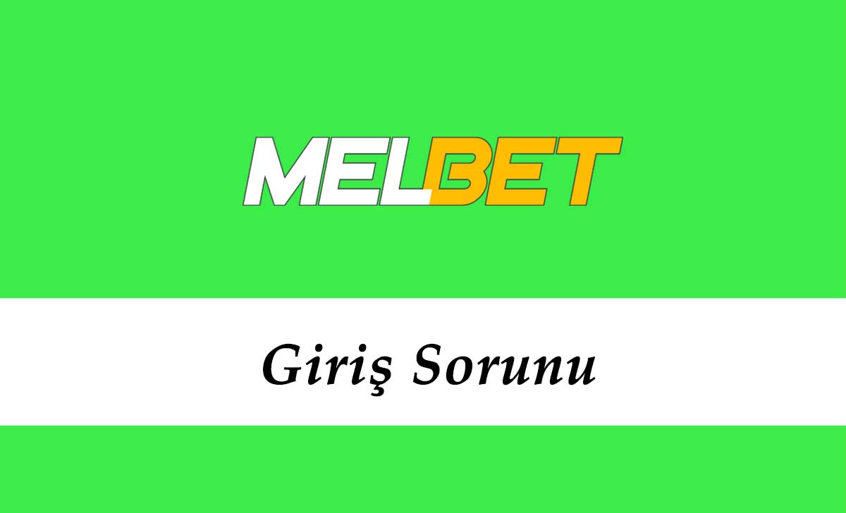 Melbet Giriş Sorunu