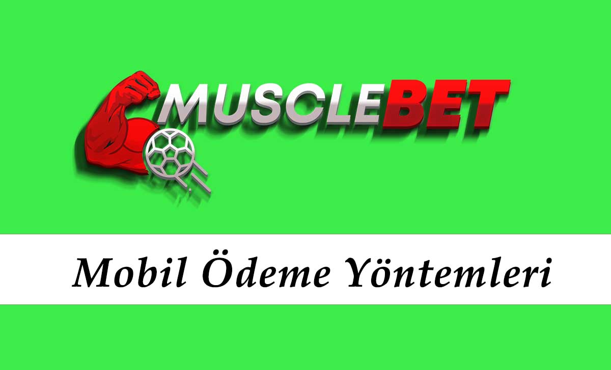 Musclebet Mobil Ödeme Yöntemleri