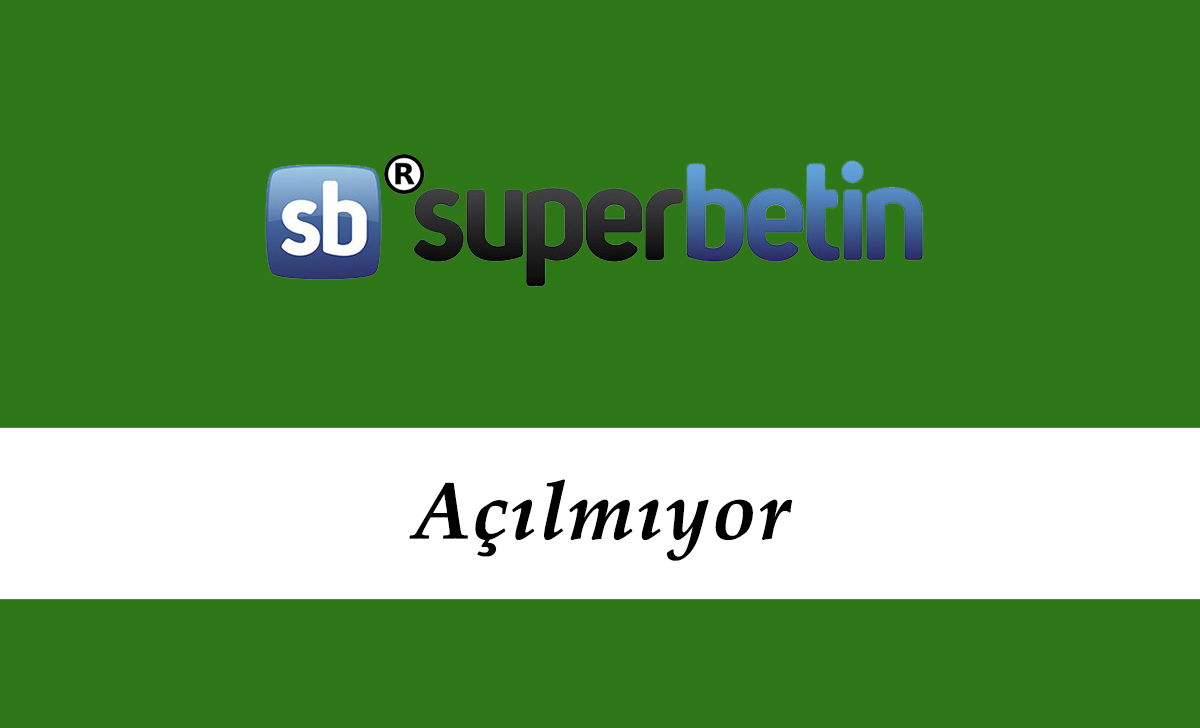 Süperbetin Açılmıyor