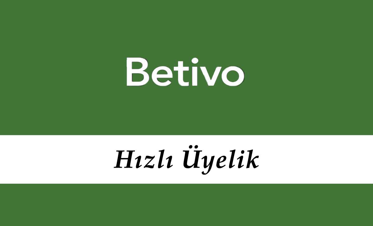 Betivo Hızlı Üyelik