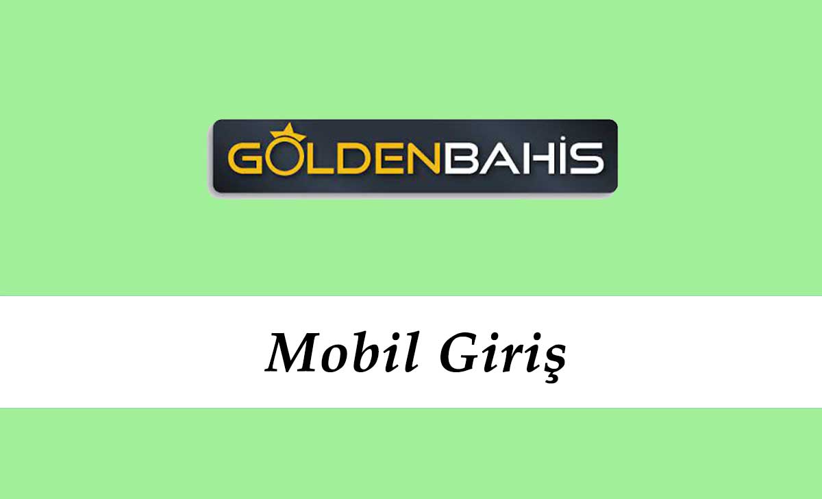 Goldenbahis Mobil Giriş