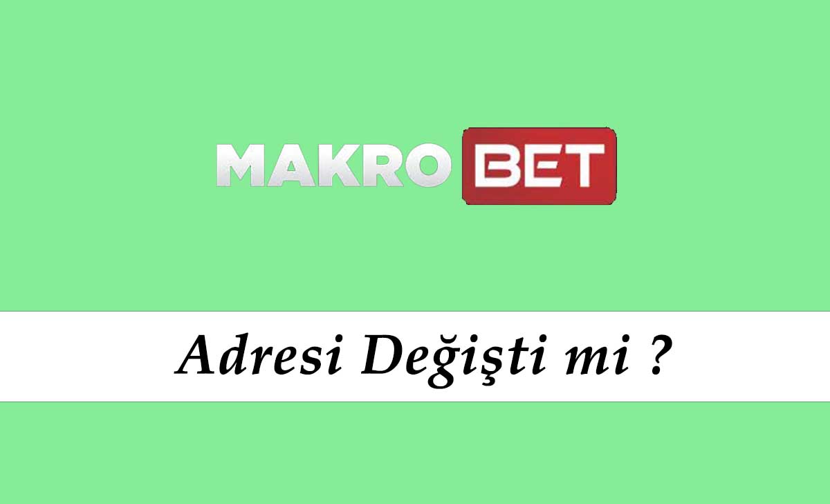 Makrobet Adresi Değişti mi?