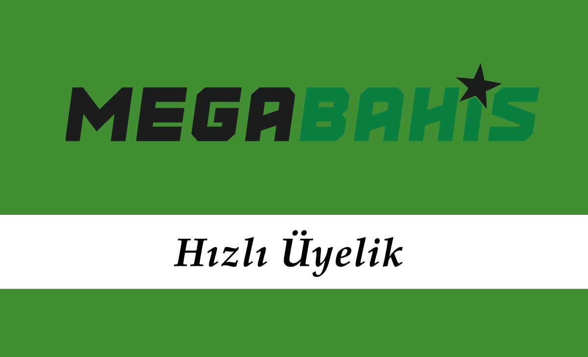 Megabahis Hızlı Üyelik