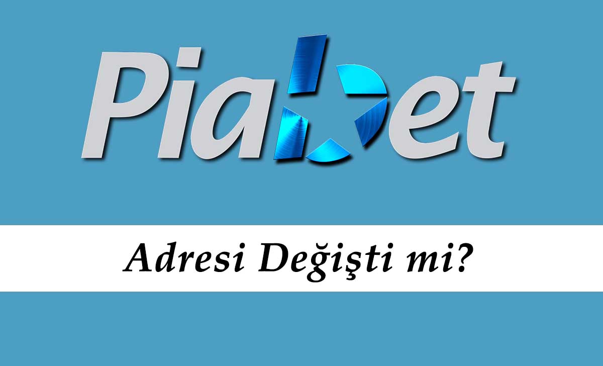 Piabet Adresi Değişti mi?