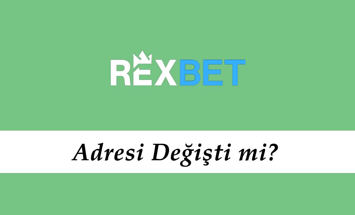 Rexbet Adresi Değişti mi?