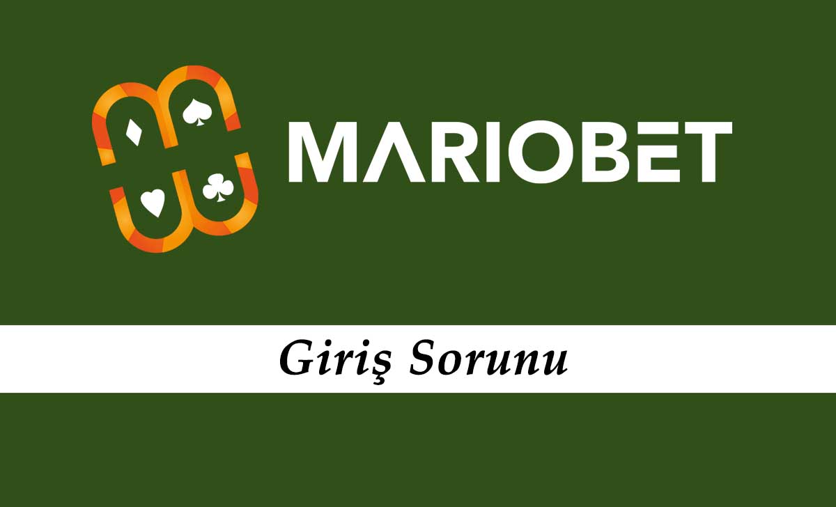 Mariobet Giriş Sorunu