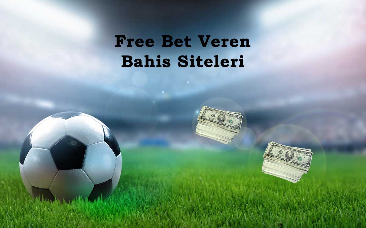 Free Bet Veren Bahis Siteleri