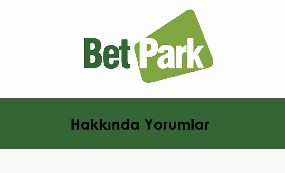 Betpark Hakkında Yorumlar