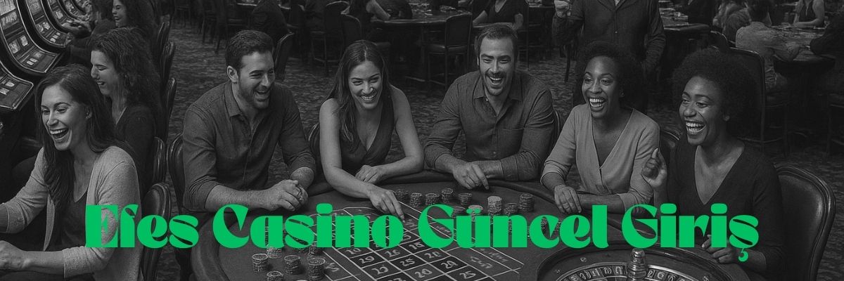 Efes Casino Güncel Giriş