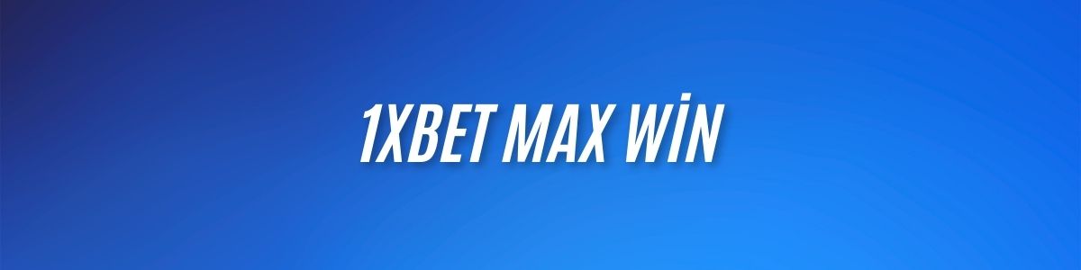 1xBet Max Win