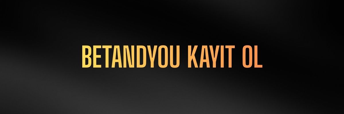 Betandyou Kayıt Ol